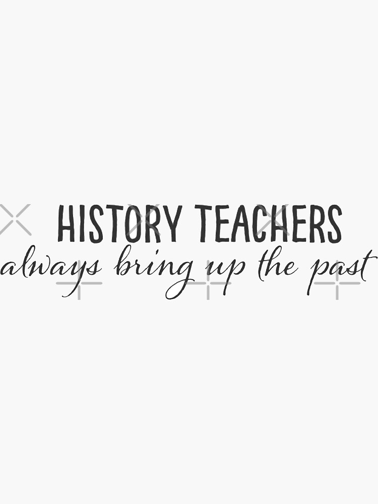 "history teacher" Sticker for Sale by kamrynharris18 Redbubble