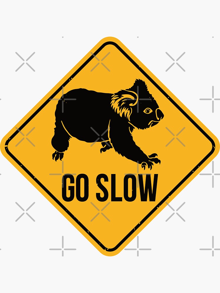 "Go Slow Koala Bear! Koalas Warning Road Sign" Sticker for Sale by