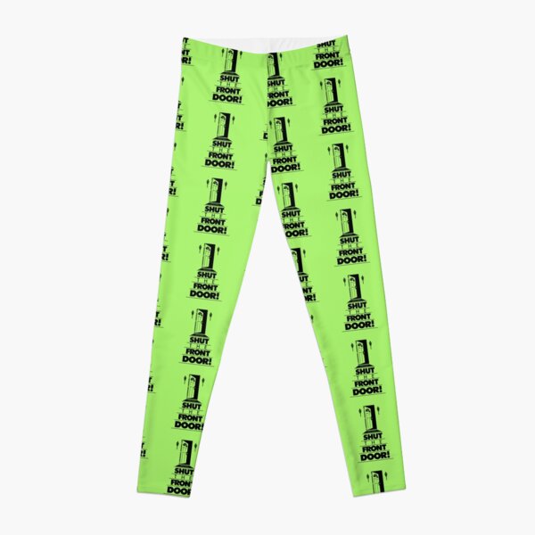 Shut The Front Door! Leggings
