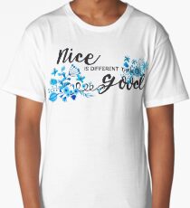 Nice is Different Than Good Long T-Shirt