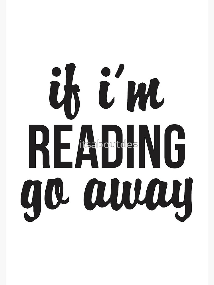 If I'm Reading, Go Away by itsaboutdes