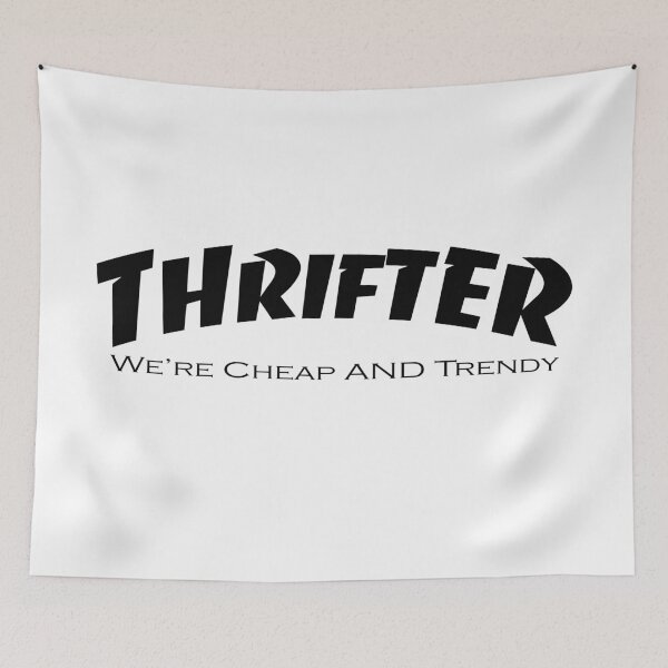 Item preview, Thrifter- We're Cheap AND Trendy designed and sold by Sal Sua'ava.