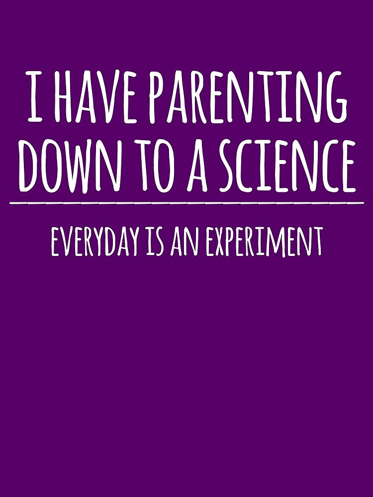 I Have Parenting Down to a Science- Funny Science Parent Joke by the-elements