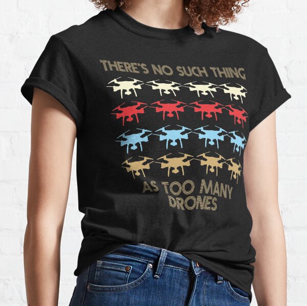 Drone Lovers - There's No Such Thing As Too Many Drones - Retro Vintage Style 1970's Classic T-Shirt