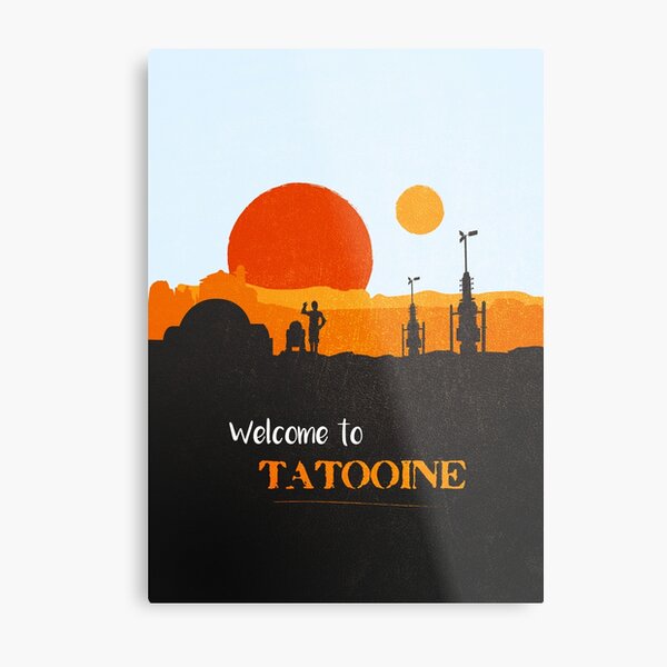 Welcome to Tatooine Metal Print