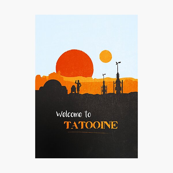 Welcome to Tatooine Photographic Print