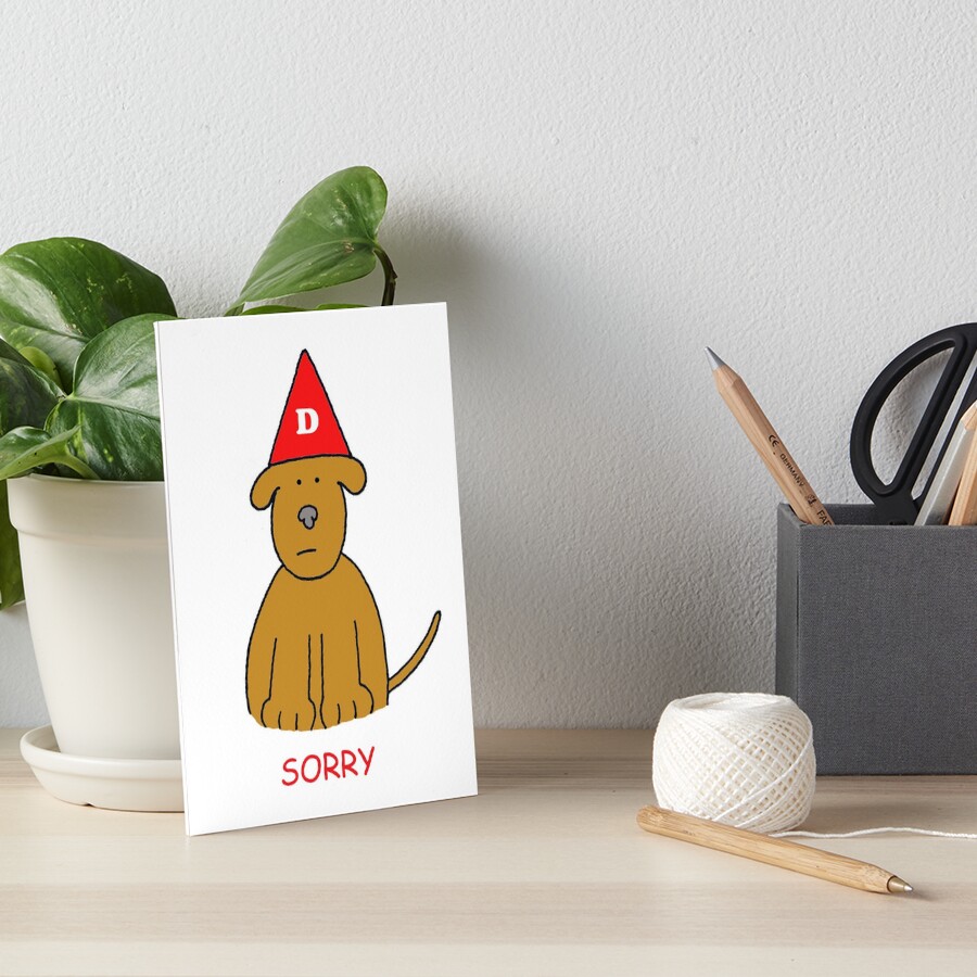 "A am Sorry, Cute Dog in Dunce Hat." Art Board Print by KateTaylor