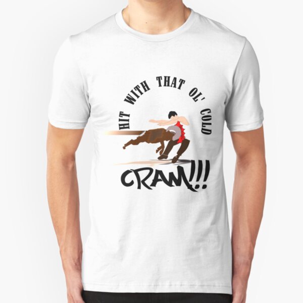 Hit with That ol'cold CRAM!!! Slim Fit T-Shirt
