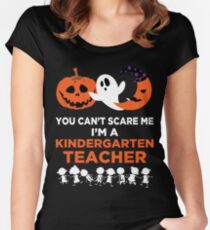 You Can't Scare Me I'm A Kindergarten Teacher T-Shirt Women's Fitted Scoop T-Shirt