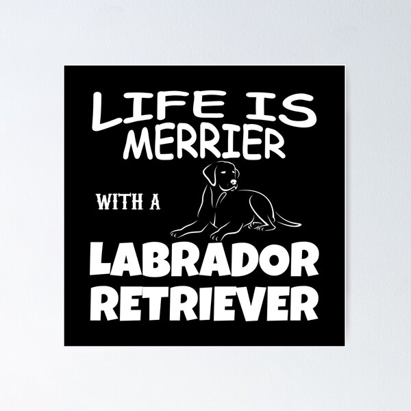 Artikelvorschau, Das Leben ist fröhlicher mit einem Labrador Retriever entworfen und verkauft von URBANBOX.