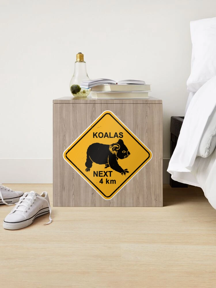 Koalas Next 4 km - Koala Bear Warning Road Sign Koalas Next 4 km - Koala Bear Warning Road Sign