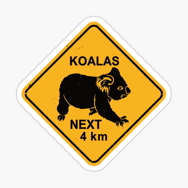 Koalas Next 4 km - Koala Bear Warning Road Sign