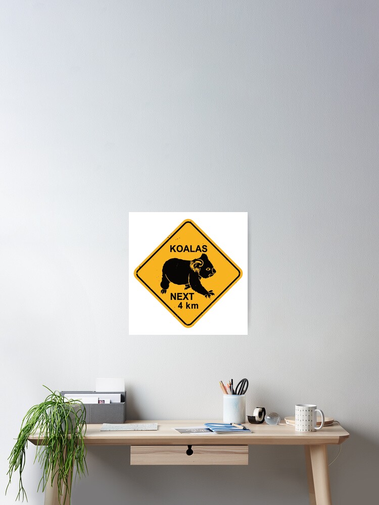 Koalas Next 4 km - Koala Bear Warning Road Sign Koalas Next 4 km - Koala Bear Warning Road Sign