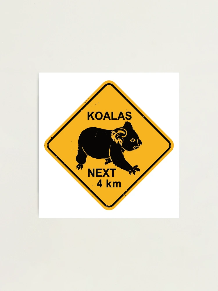Koalas Next 4 km - Koala Bear Warning Road Sign