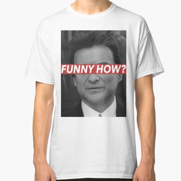 FUNNY HOW? Classic T-Shirt