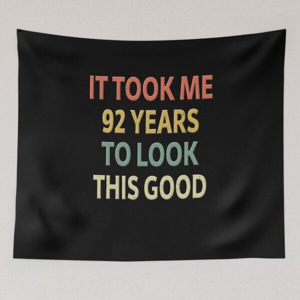 Item preview, 92nd Birthday Gift - It Took Me 92 Years To Look This Good  designed and sold by sillerioustees.