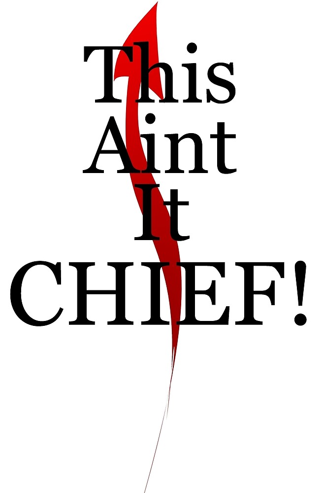 Meme This Aint It Chief By Thegrg Redbubble