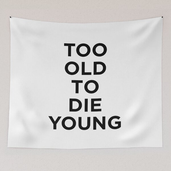 Item preview, Too Old To Die Young designed and sold by ExplosiveA.