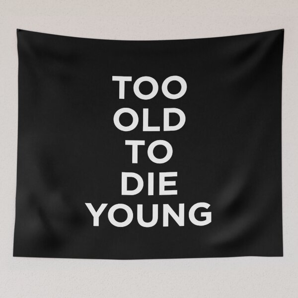 Item preview, Too Old To Die Young  designed and sold by ExplosiveA.