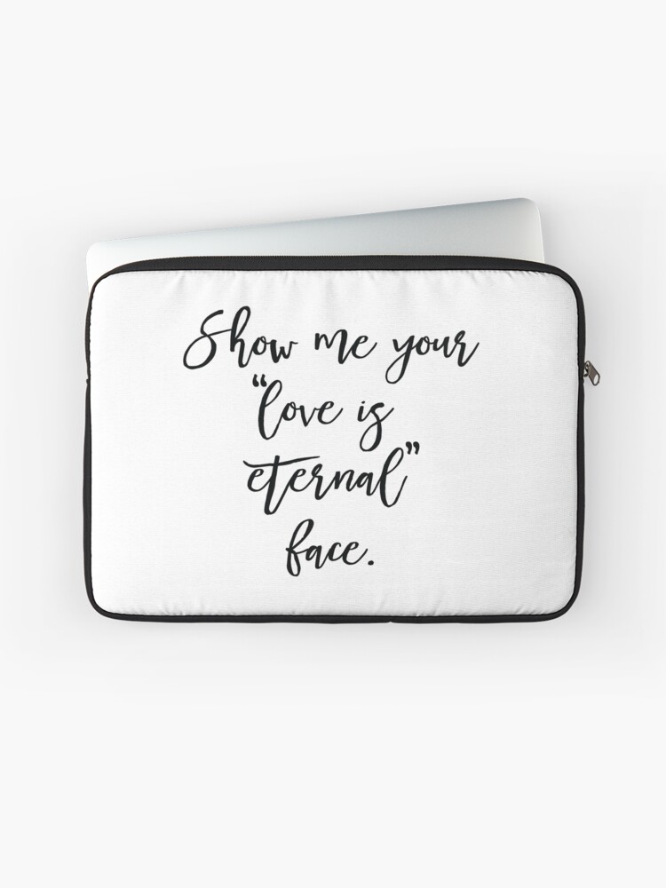 Bridesmaids Movie Quote Love Is Eternal Face Laptop Sleeve By Reddane Redbubble