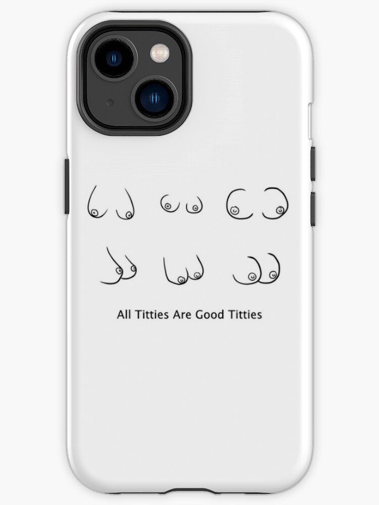 All Titties Are Good Titties | iPhone Case