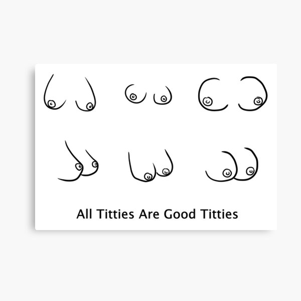 All Titties Are Good Titties Canvas Print for Sale by DILLIGAFM8