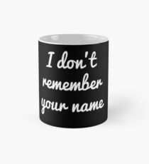 What's your name? Funny Sarcastic Quote Mug