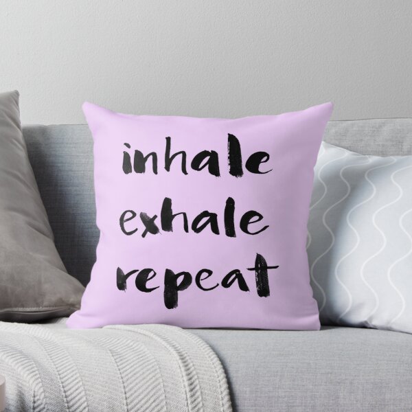 Inhale, exhale, repeat Throw Pillow