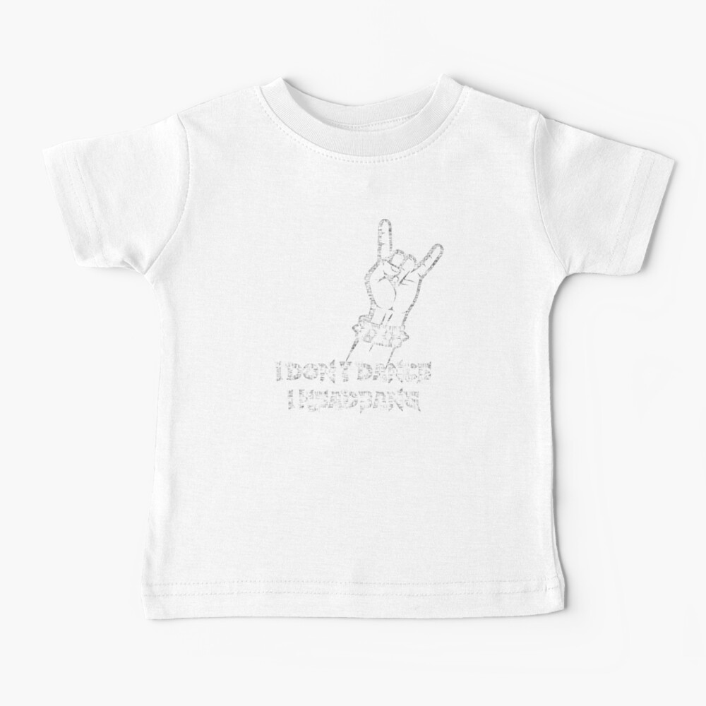 I Don't Dance, I Headbang Baby T-Shirt