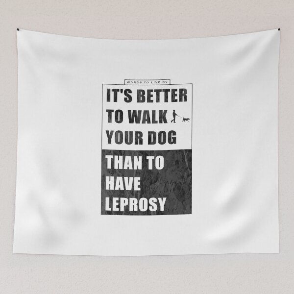 Item preview, It's better to walk your dog, than to have leprosy designed and sold by Aleksandar Kostjuk.