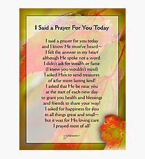 I Said a Prayer For You Today - Inspirational Photographic Print
