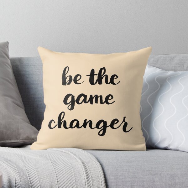 Be the game changer Throw Pillow