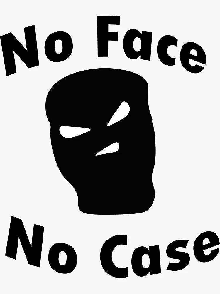 no face, no case Meaning & Origin