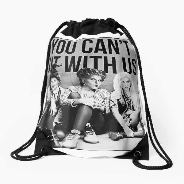 You Can't Sit With Us Funny Hocus pocus Tshirt Drawstring Bag