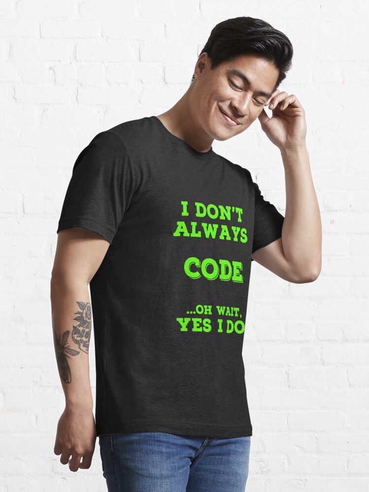 Always Coding T Shirts Awesome Ts For Coders T Shirt For Sale By Bronby Redbubble 