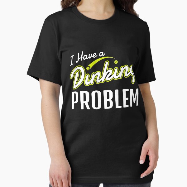 Item preview, Funny Pickleball Gift I Have A Dinking Problem T-Shirt designed and sold by Anumber1.