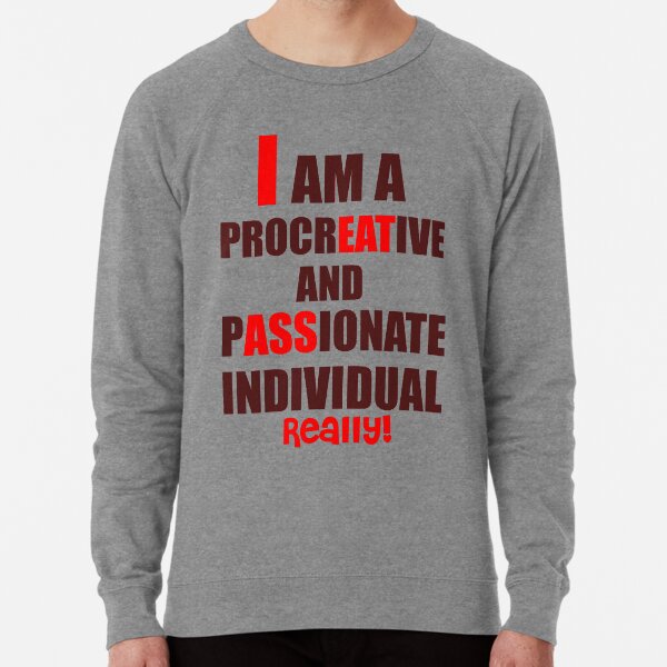 I Eat Ass Tee Shirt Blue I Am A Procreative Passionate Individual Eat Ass Shirt Filthy Frank Merch Lightweight Sweatshirt By Chavellem Redbubble