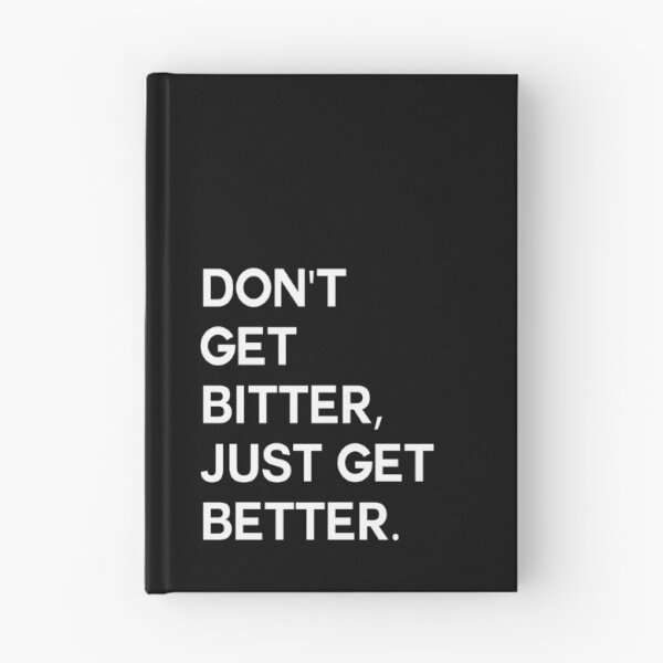 Item preview, DON'T GET BITTER, JUST GET BETTER - White Font designed and sold by RedDane.