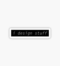 I DESIGN STUFF Sticker