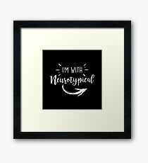 I'm with Neurotypical -Atypical Framed Print