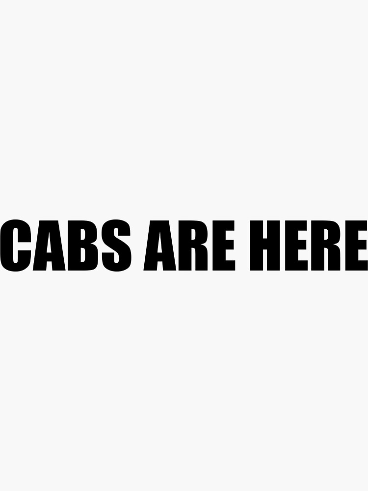 "Cabs are here" Sticker for Sale by amandakarram Redbubble