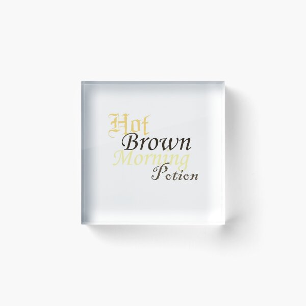 Hot Brown Morning Potion Acrylic Block