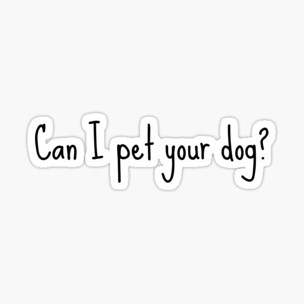 Artikel-Vorschau von Kann ich Ihren Hund streicheln?, designt und verkauft von emilywerfel.
