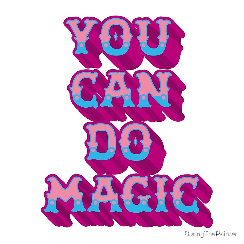 "You Can Do Magic Psychedelic Retro Graphic" by BunnyThePainter Redbubble
