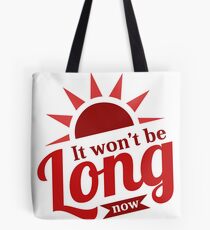 Es wird nicht lange jetzt sein Tote Bag