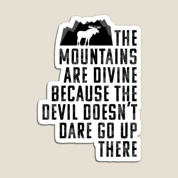 The Mountains Are Divine Magnet
