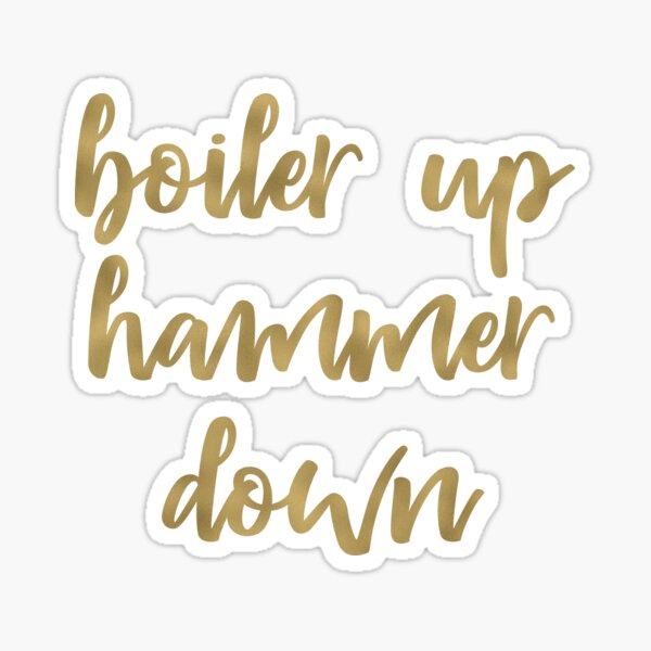 Boiler Up Hammer Down Purdue Gold Foil Sticker