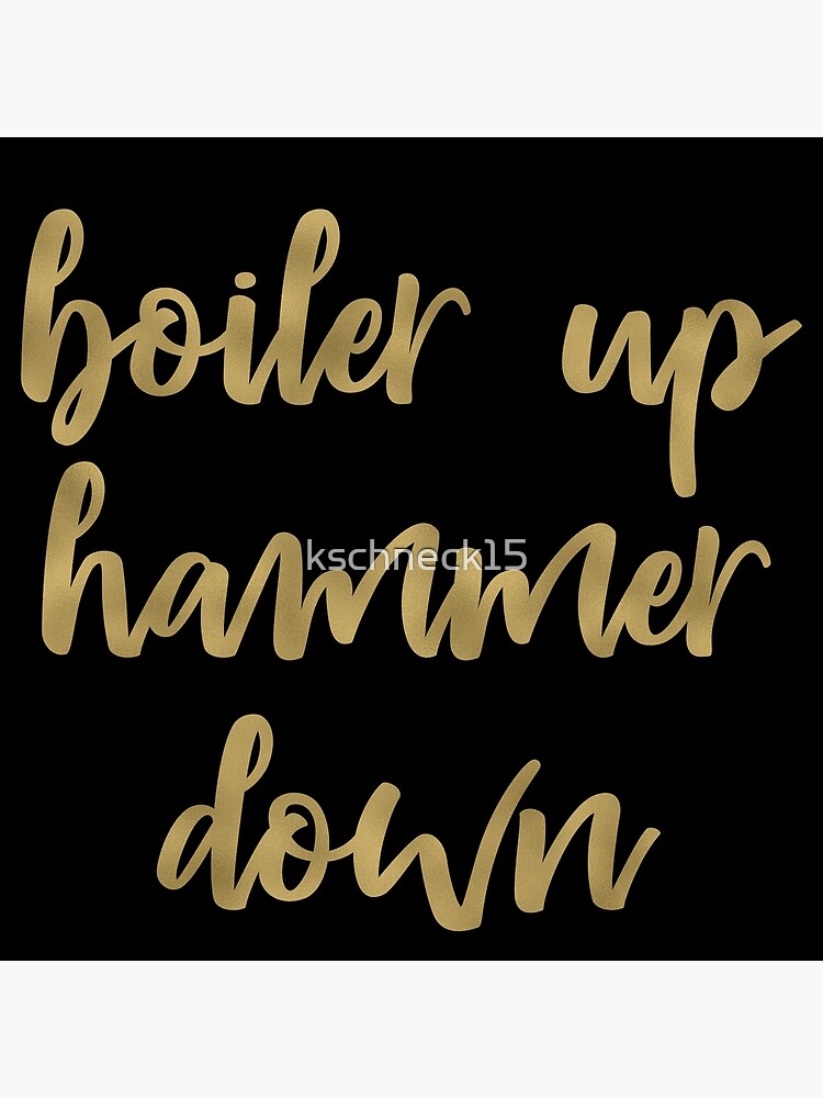 "Boiler Up Hammer Down Purdue Gold Foil" Poster by kschneck15 Redbubble