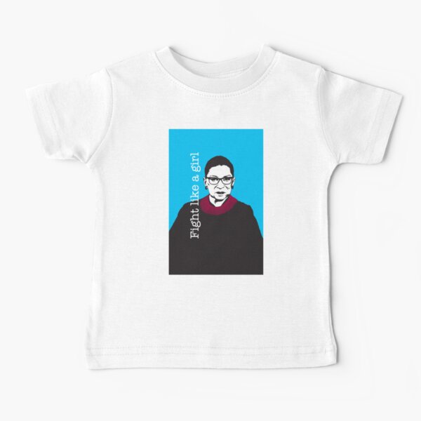Fight like a girl: RBG Baby T-Shirt