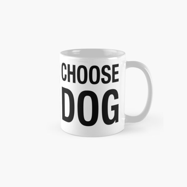 Choose Dog. Classic Mug